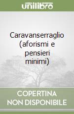 Caravanserraglio (aforismi e pensieri minimi) libro