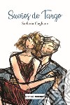 Sueños de tango. Ediz. illustrata libro