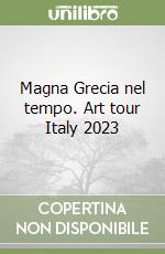 Magna Grecia nel tempo. Art tour Italy 2023