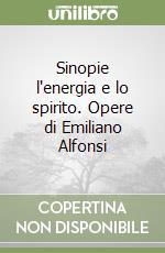 Sinopie l'energia e lo spirito. Opere di Emiliano Alfonsi libro