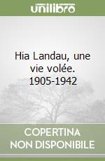 Hia Landau, une vie volée. 1905-1942 libro