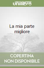 La mia parte migliore libro