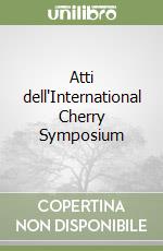Atti dell'International Cherry Symposium