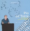 Pio La Torre. Una vita contro la mafia e i poteri forti libro