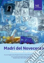 Madri del novecento. Trentadue narrazioni libro