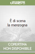 È di scena la menzogna libro