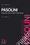 Pier Paolo Pasolini. Polemico, passionale, proteiforme libro di Spalanca Lavinia