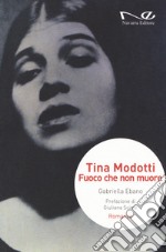 Tina Modotti. Fuoco che non muore libro