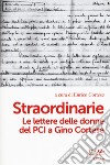 Straordinarie. Le lettere delle donne del PCI a Gino Cortese libro