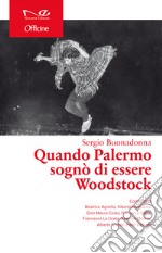 Quando Palermo sognò di essere Woodstock libro