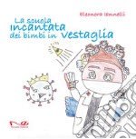 La scuola incantata dei bimbi in vestaglia libro