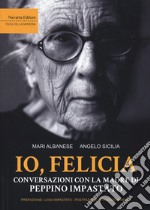 Io, Felicia. Conversazioni con la madre di Peppino Impastato libro