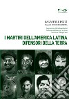 I martiri dell'America Latina difensori della Terra libro