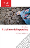 Il labirinto delle perdute libro di Rizzo Ester