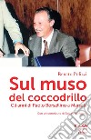 Sul muso del coccodrillo. Gli anni di Paolo Borsellino a Marsala libro di Polizzi Renato