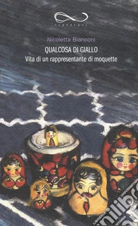 Qualcosa di giallo. Vita di un rappresentante di moquette libro