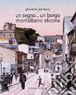 Un segno... un borgo Montalbano Elicona libro