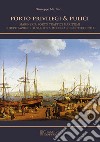 Porto, privilegi & pulici. Marineria, porto, traffici marittimi e Deputazione di Salute a Messina nel Settecento libro di Martino Giuseppe