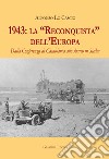 1943: la «Reconquista» dell'Europa. Dalla Conferenza di Casablanca allo sbarco in Sicilia libro