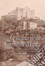 O bedda di lu Carminu Maria. Il santuario del Carmine di Barcellona Pozzo di Gotto. Culto, storia, società, tradizione, folklore libro