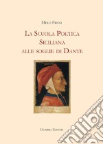 La scuola poetica siciliana alle soglie di Dante libro