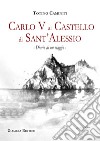 Diario di un viaggio. Carlo V al castello di Sant'Alessio libro