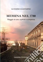 Messina nel 1780. Viaggio in una capitale scomparsa libro