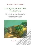 L'acqua, il gelso, la palma. Un territorio tra simboli e metafore. Il fenomeno delle architetture rurali nel territorio storico di Castroreale. Ediz. illustrata libro