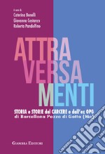 Attraversamenti. Storia e storie dal carcere e dall'ex Opg di Barcellona Pozzo di Gotto libro