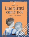 Due pirati come noi libro