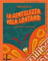 La gentilezza vola lontano libro di Leocata Fabio