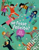 Se fosse felicità? Guida per gli insegnanti libro