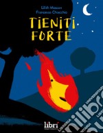 Tieniti forte. Ediz. a colori libro