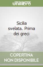 Sicilia svelata. Prima dei greci libro