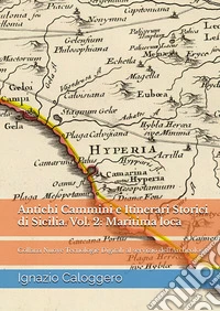 Antichi cammini e itinerari storici di Sicilia. Vol. 2: Maritima loca libro