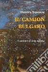 Il camion bulgaro. Cantiere a cielo aperto libro