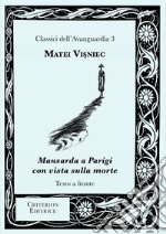 Mansarda a Parigi con vista sulla morte. Testo rumeno a fronte