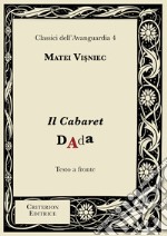 Il Cabaret Dada. Testo rumeno a fronte