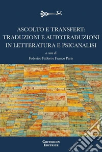 Ascolto e transfert: traduzioni e autotraduzioni in letteratura e psicanalisi libro