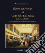 Il libro dei primati del regno delle due Sicilie dal 1734 al 1860. 135 record descritti, illustrati e documentati libro