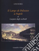 Il Largo di Palazzo a Napoli & Gaspare degli occhiali. Ediz. illustrata
