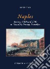Naples between 1500 and 1700 as viewed by Foreign Travellers. Ediz. limitata libro