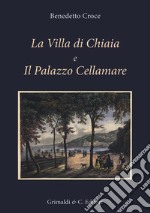 La Villa di Chiaia e Il Palazzo Cellamare. Ediz. illustrata libro