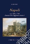 Napoli tra '500 e '700 descritta dai viaggiatori strani. Ediz. illustrata libro