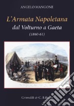 L'Armata Napoletana dal Volturno a Gaeta (1860-61) libro