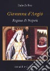 Giovanna d'Angio regina di Napoli (dal 1343 al 1381) libro di De Feo Italo