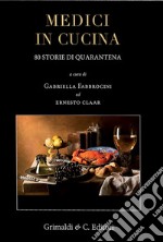 Medici in cucina. 80 storie di quarantena libro