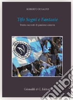 Tifo sogni e fantasie. Trenta racconti da un cuore azzurro libro