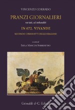 Pranzi giornalieri variati ed imbanditi in 672 vivande secondo i prodotti delle stagioni libro