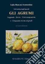 Nel giardino degli esperidi. Gli agrumi. Leggenda, storia, virtù e cinquanta ricette originali libro